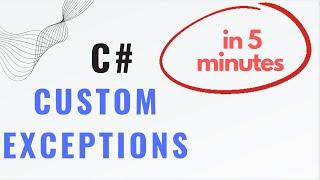 Custom exceptions in C# explained in under 5 minutes, with code examples