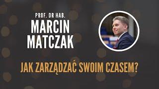 Prof. dr hab. Marcin Matczak o prostej zasadzie, która pomoże zarządzić swoim czasem