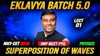 EKLAVYA 5.0 BATCH - Superposition of Waves LECT-01 || MHT-CET 2025 #mhtcet MUKESH SIR