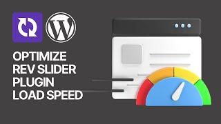 How To Optimize Revolution Slider WordPress Plugin For a Better Site load Speed & Performance?