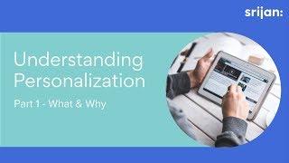 Understanding Personalization Part 1 - What & Why | Srijan