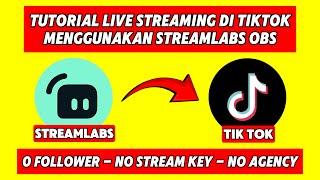 Tutorial Live di TikTok Menggunakan Streamlabs OBS, Bisa 0 Follower - No Stream Key, No Join Agency