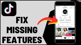 How To Fix Missing Features On TikTok