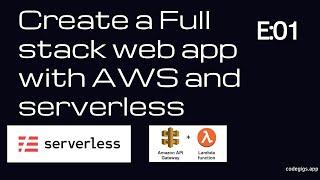 E1: Building a full stack react js ,aws ,serverless application