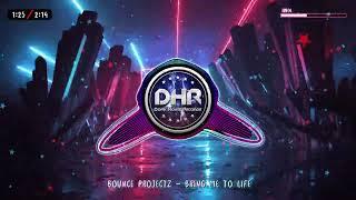 Bounce Projectz - Bring Me To Life - DHR