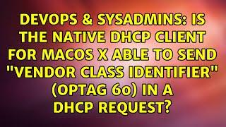 Is the native DHCP client for MacOS X able to send "Vendor class identifier" (opTag 60) in a...