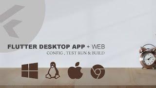 Run & Build Flutter Desktop App on Linux, Windows & Mac