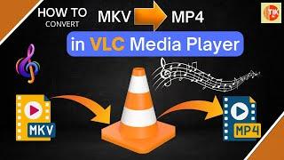 How to convert MKV to MP4 in VLC Media player | Free 