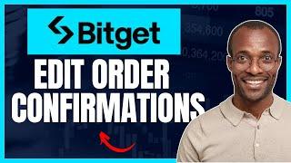 HOW TO EDIT ORDER CONFIRMATIONS ON BITGET EXCHANGE