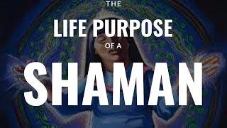 The Life Purpose Of A Shaman