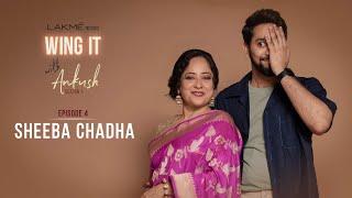 @ILoveLakme presents Wing It With Ankush S1 FINALE Ep 4 - Sheeba Chadha