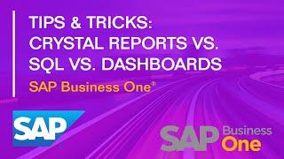 Crystal Reports vs. SQL vs. Dashboards - SAP Business One: Tips & Tricks