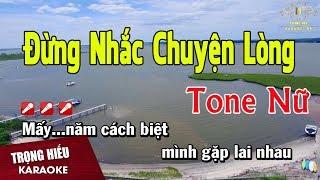 Karaoke Đừng Nhắc Chuyện Lòng Tone Nữ Nhạc Sống | Trọng Hiếu