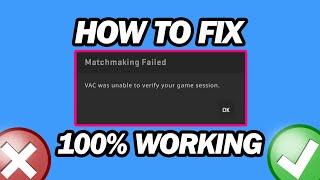 Fix CSGO VAC Was Unable to Verify Your Game Session | Fix CSGO Matchmaking Failed Error