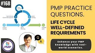 PMP Exam Practice Question and Answer -168 : Life Cycle Well-Defined Requirements