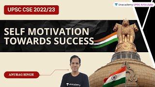 Self Motivation towards Success  UPSC CSE 2023 | Anurag Singh | Unacademy UPSC Articulate