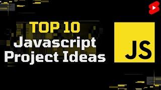 Top 10 Javascript Project Ideas #shorts