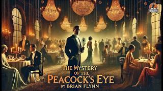  The Mystery of the Peacock's Eye by Brian Flynn | Classic Detective Mystery ️‍️