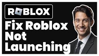 How to Fix Roblox Not Launching