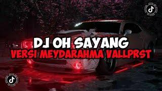 DJ OH SAYANG VERSI MEYDARAHMA SOUND VallPRST JEDAG JEDUG MENGKANE VIRAL TIKTOK OH SAYANG BY DJ SOPAN