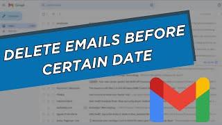 How To Delete All Emails Before Certain Date in Gmail