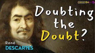 R. Descartes | Provisional Morality | Doubting the Doubt  | Cogito