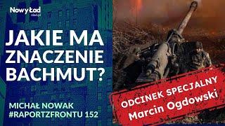 Dlaczego Bachmut jest taki ważny? | Raport z Frontu odc.152 | Odcinek specjalny