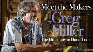 Meet the Makers - Greg Miller - The Humanity in Hand Tools