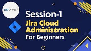 Jira Cloud Aministration | For Beginners | Session 1