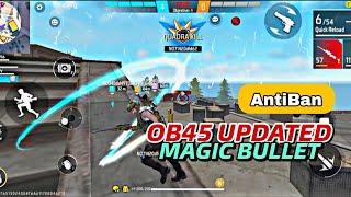 Ob45 Updated Magic Bullet Obb || Free Fire Magic Bullet OBB Config File 100% AntiBan Antiblacklist