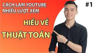 Cách Làm Youtube Nhiều Lượt Xem || Hiểu Thuật Toán Để Thành Công