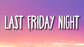 Katy Perry - Last Friday Night (T.G.I.F) (Lyrics)