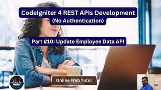 CodeIgniter 4 REST APIs Development in Hindi | APIs with No Authentication | Update Details API