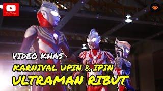 Karnival Upin Ipin 2015 - Ultraman Ribut [OFFICIAL VIDEO]