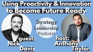 How to use Proactivity & Innovation to Become Future Ready - Interview with Nick Davis