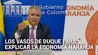 Con vasos, la llamativa explicación de Duque sobre economía naranja