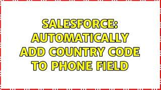 Salesforce: Automatically add country code to phone field