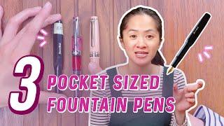 3 Fountain Pens Small Enough to Fit in Your POCKET!