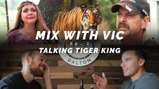 Mix with Vic Ep. 2 | Talking Tiger King