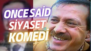 SİYASET KOMEDİ ONCE SAİD