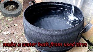 Make a water bath from used tires