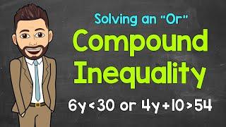 Solving a Compound Inequality Involving "Or" | Math with Mr. J