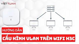 Hướng dẫn cấu hình VLAN trên thiết bị phát wifi H3C