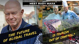 The Future Of Travel & Where Tourism Has Spun Out Of Control | Journeys Webcast 11 | Rudy Maxa