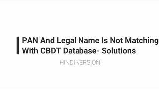 PAN and Legal Name is not matching with CBDT database- Solutions - HINDI Version