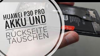 Anleitung: Huawei P30 Pro Akku & Rückseite selber tauschen