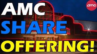 AMC SHARE OFFERING! LOADING UP! Short Squeeze Update