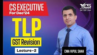 CS Executive | GST Revision for 2024 Exam Lecture 2 | CMA Vipul Shah