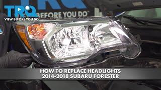 How to Replace Headlights 2014-2018 Subaru Forester