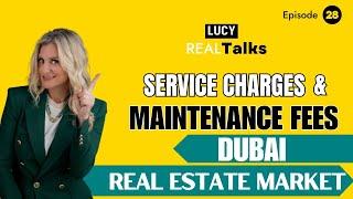 What are service charges and maintenance fees in Dubai real estate?